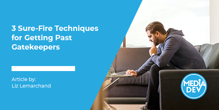 3 Sure-Fire Techniques for Getting Past Gatekeepers